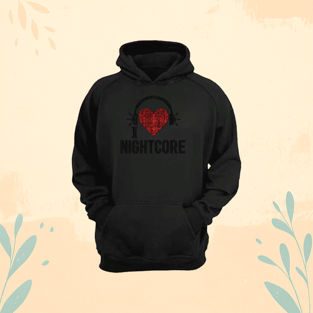 Hoodie I LOVE NIGHTCORE